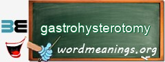 WordMeaning blackboard for gastrohysterotomy